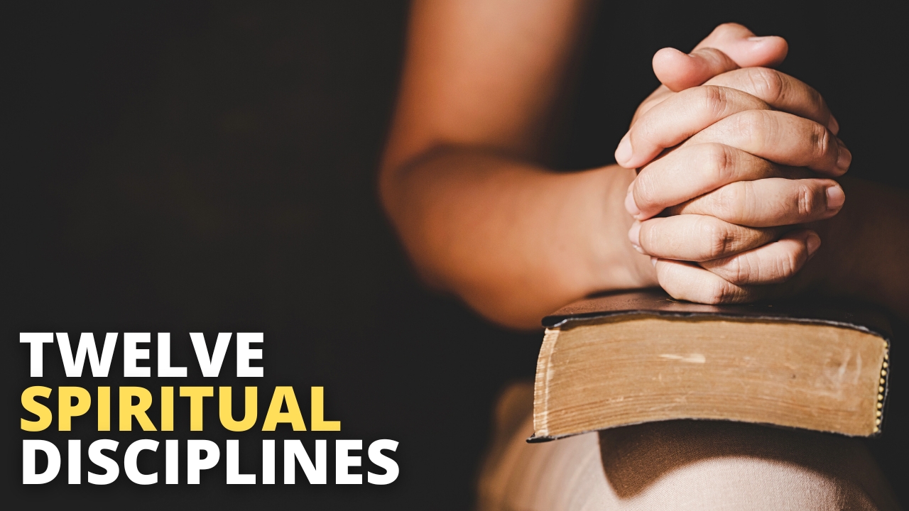 Twelve Spiritual Disciplines